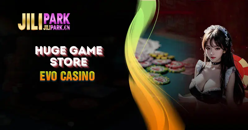 Evo Casino Jilipark