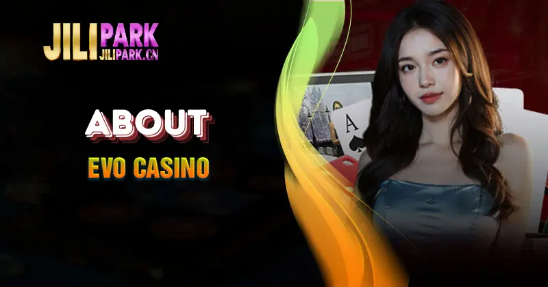 about Evo Casino Jilipark